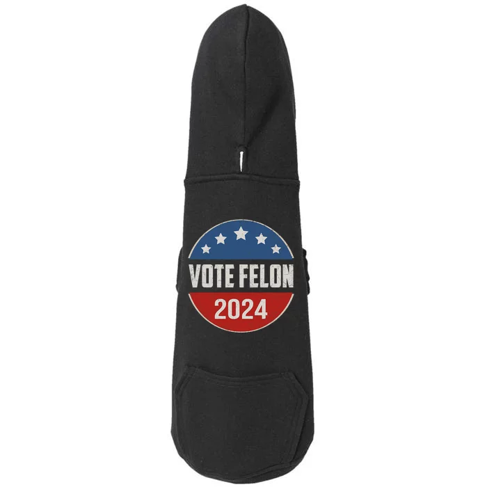 Vote Felon Trump 2024 45 And 47 Funny Vote For The Felon Doggie 3-End Fleece Hoodie