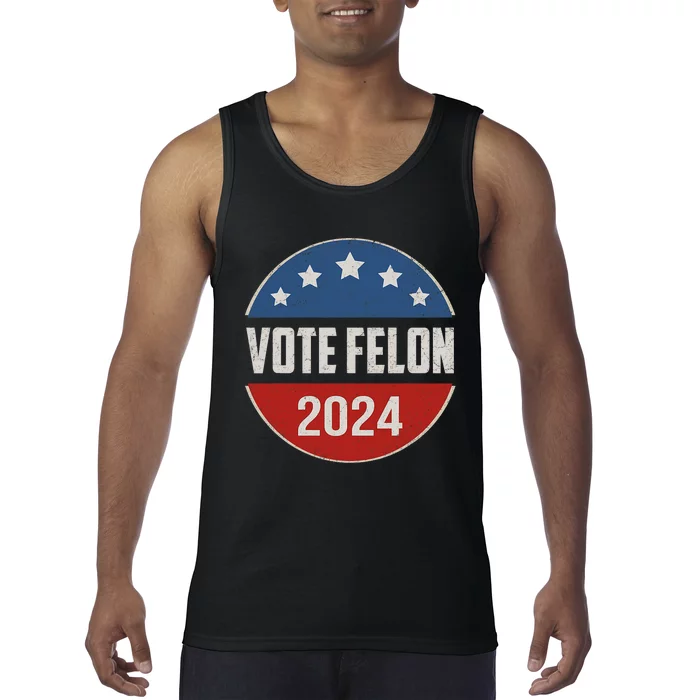 Vote Felon Trump 2024 45 And 47 Funny Vote For The Felon Tank Top