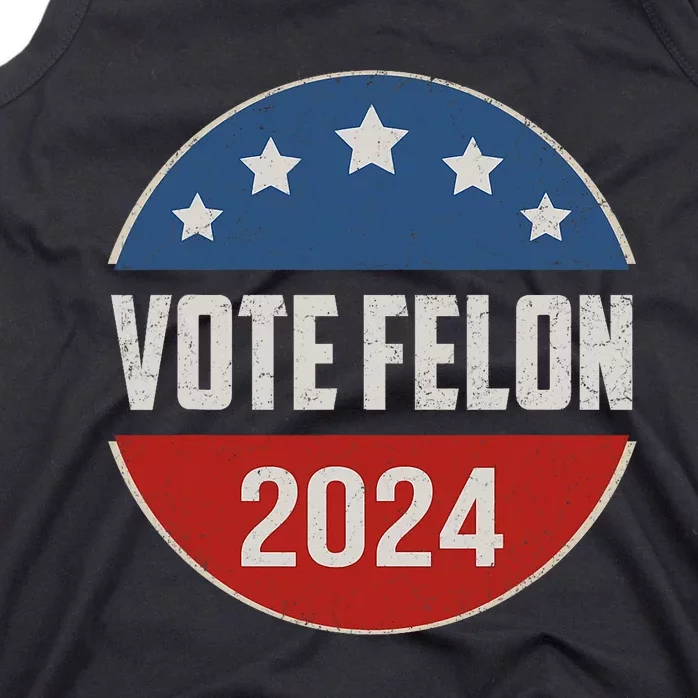 Vote Felon Trump 2024 45 And 47 Funny Vote For The Felon Tank Top