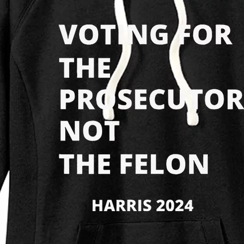 Voting For The Prosecutor...Not The Felon Women's Fleece Hoodie