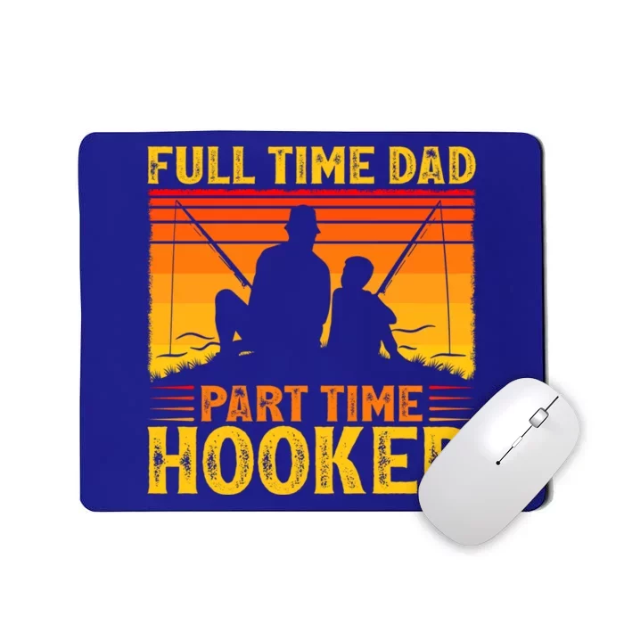 Vintage Full Time Dad Part Time Hooker Fishing Father's Day Gift Mousepad