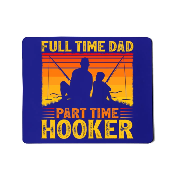 Vintage Full Time Dad Part Time Hooker Fishing Father's Day Gift Mousepad