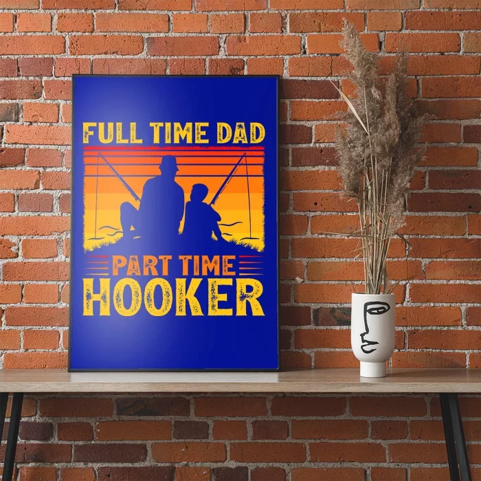 Vintage Full Time Dad Part Time Hooker Fishing Father's Day Gift Poster