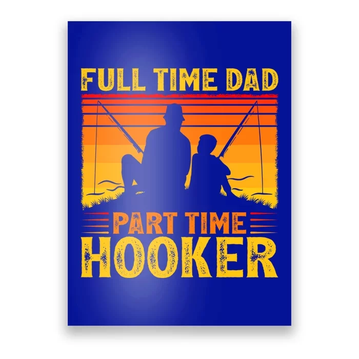 Vintage Full Time Dad Part Time Hooker Fishing Father's Day Gift Poster