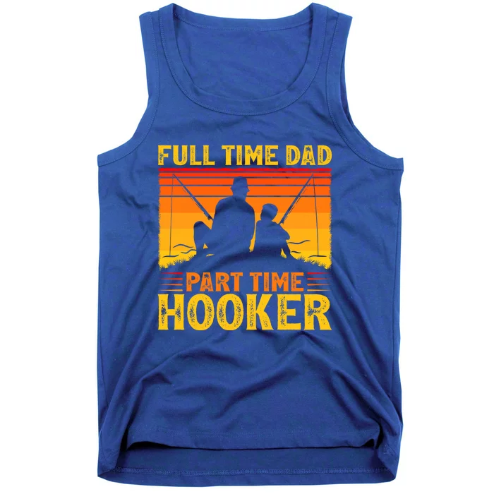 Vintage Full Time Dad Part Time Hooker Fishing Father's Day Gift Tank Top