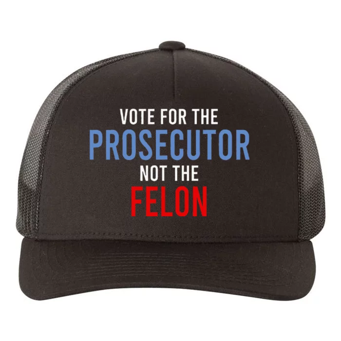 Vote For The Prosecutor Not The Felon Yupoong Adult 5-Panel Trucker Hat