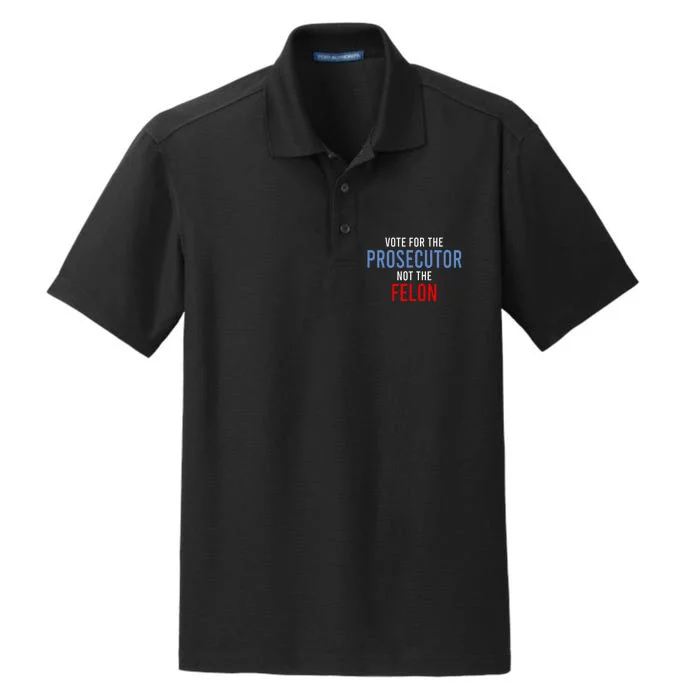 Vote For The Prosecutor Not The Felon Dry Zone Grid Performance Polo