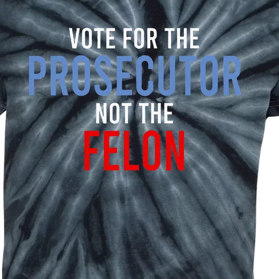 Vote For The Prosecutor Not The Felon Kids Tie-Dye T-Shirt