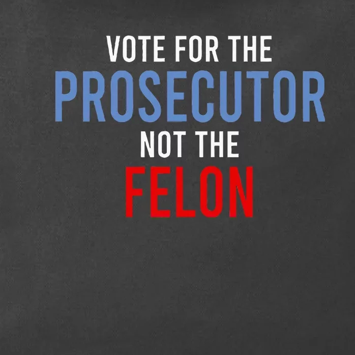 Vote For The Prosecutor Not The Felon Zip Tote Bag