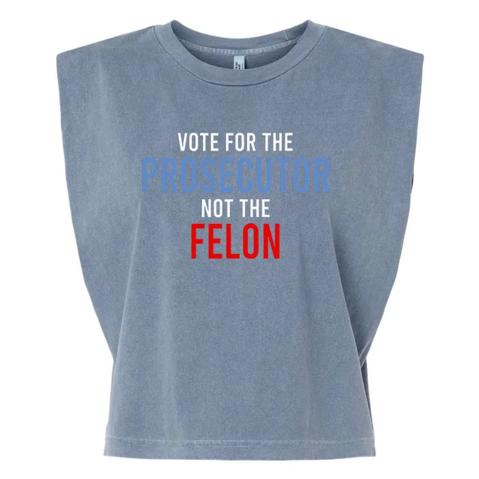 Vote For The Prosecutor Not The Felon Garment-Dyed Women's Muscle Tee