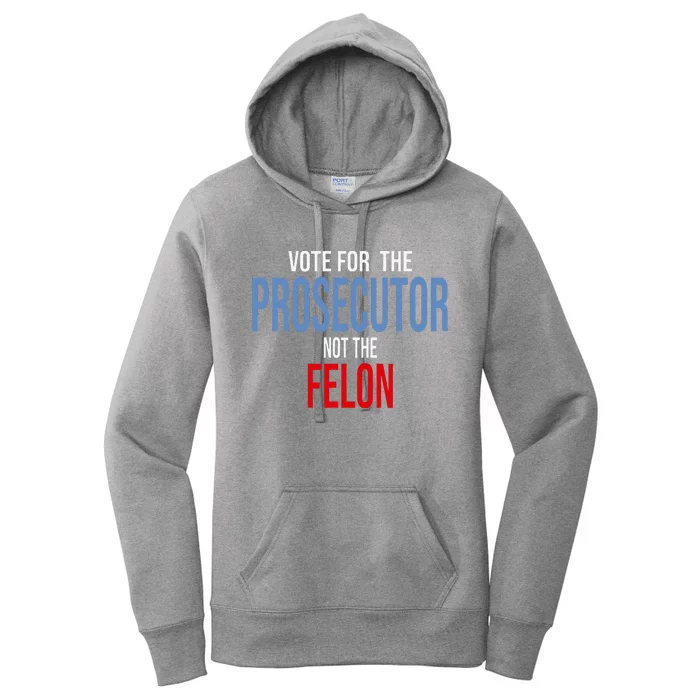 Vote For The Prosecutor Not The Felon Women's Pullover Hoodie