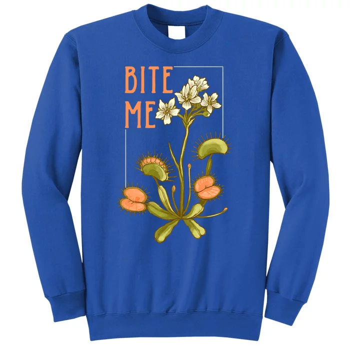 Venus Fly Trap Bite Me Funny Gift Tall Sweatshirt