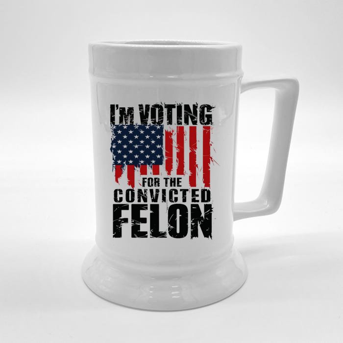 Voting For The Convicted Felon Funny Protrump 2024 Front & Back Beer Stein