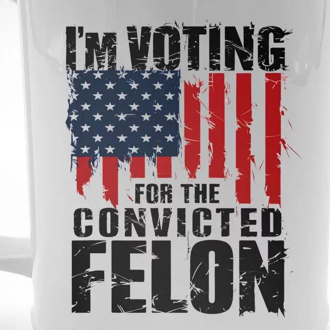 Voting For The Convicted Felon Funny Protrump 2024 Front & Back Beer Stein