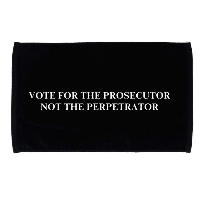 Vote For The Prosecutor Not The Perpetrator Microfiber Hand Towel