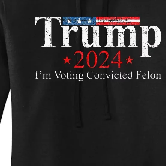 Vote Felon Trump 2024 45 And 47 Funny Vote For The Felon Women's Pullover Hoodie