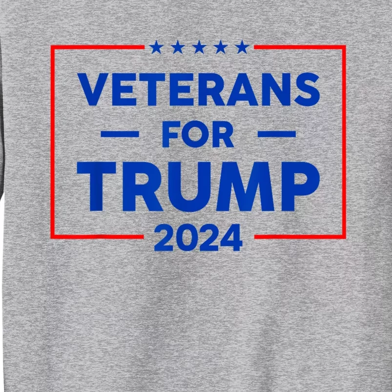 Veterans For Trump 2024 Tall Sweatshirt