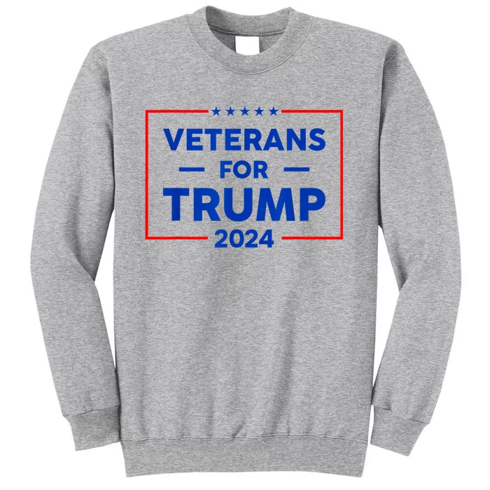 Veterans For Trump 2024 Tall Sweatshirt