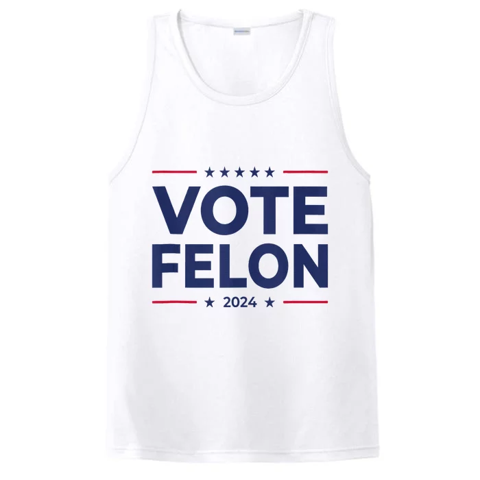 Vote Felon Trump 2024 45 And 47 Funny Vote For The Felon Tank Top Performance Tank