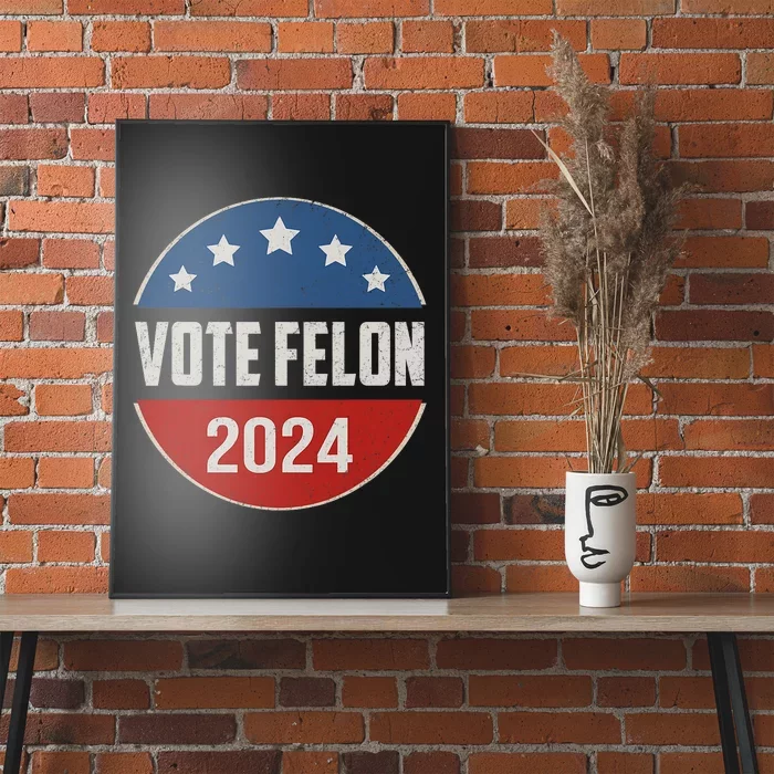 Vote Felon Trump 2024 45 And 47 Funny Vote For The Felon Trending Poster