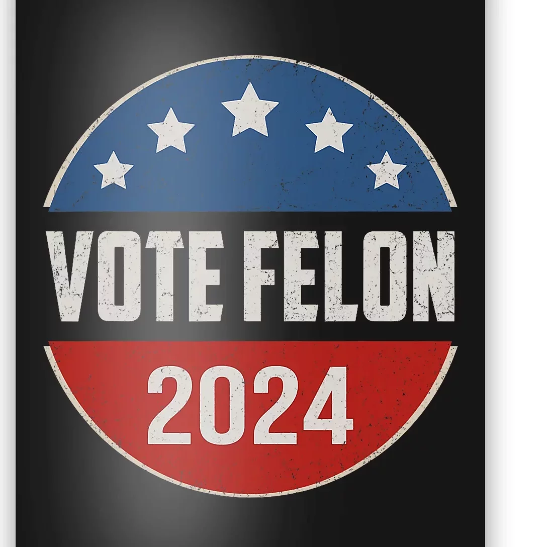 Vote Felon Trump 2024 45 And 47 Funny Vote For The Felon Trending Poster