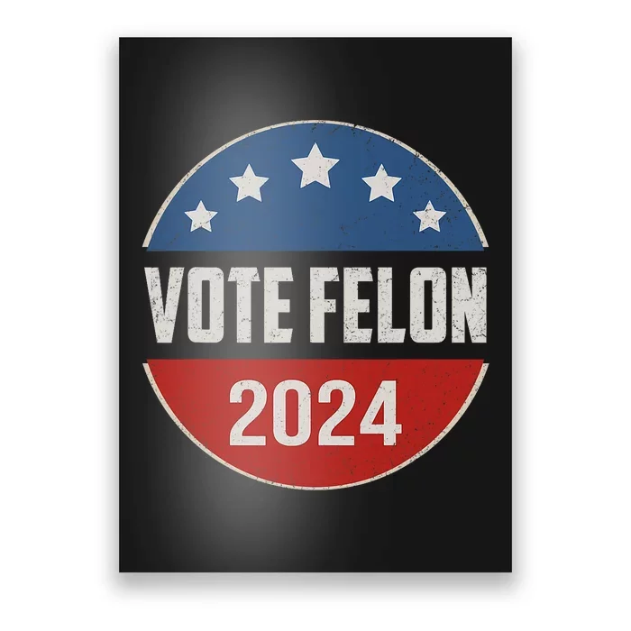 Vote Felon Trump 2024 45 And 47 Funny Vote For The Felon Trending Poster