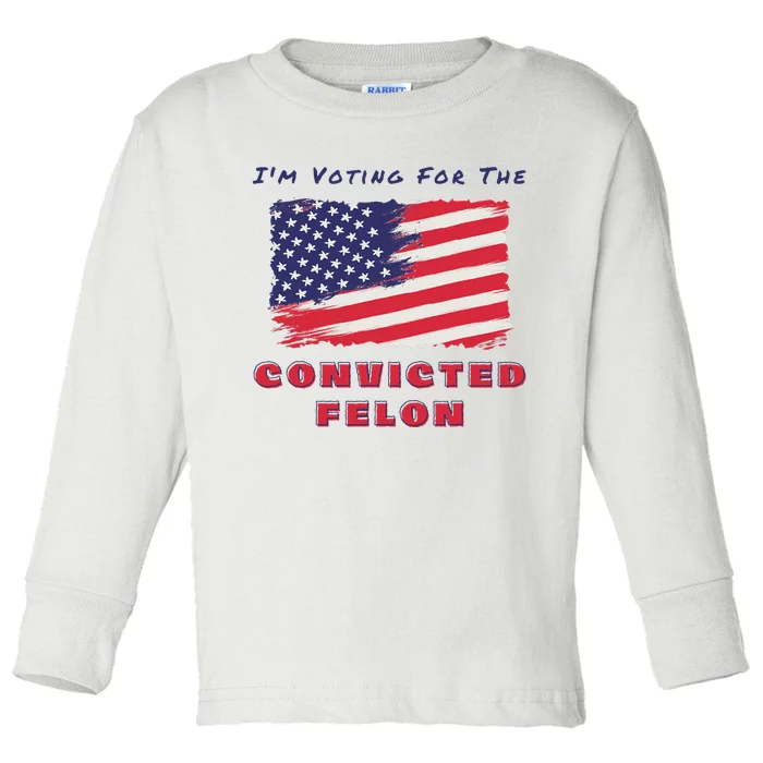 Voting For The Felon Trump 2024 Toddler Long Sleeve Shirt