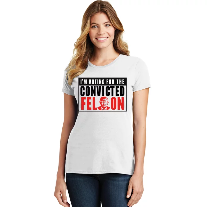 Voting For The Convicted Felon Graphic Women's T-Shirt