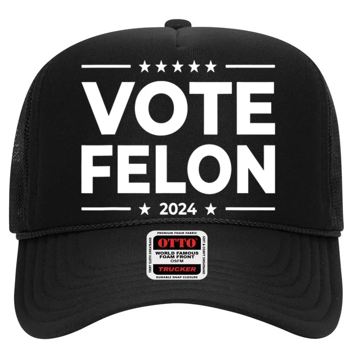 Vote For The Felon 2024 Funny 45 47 High Crown Mesh Trucker Hat