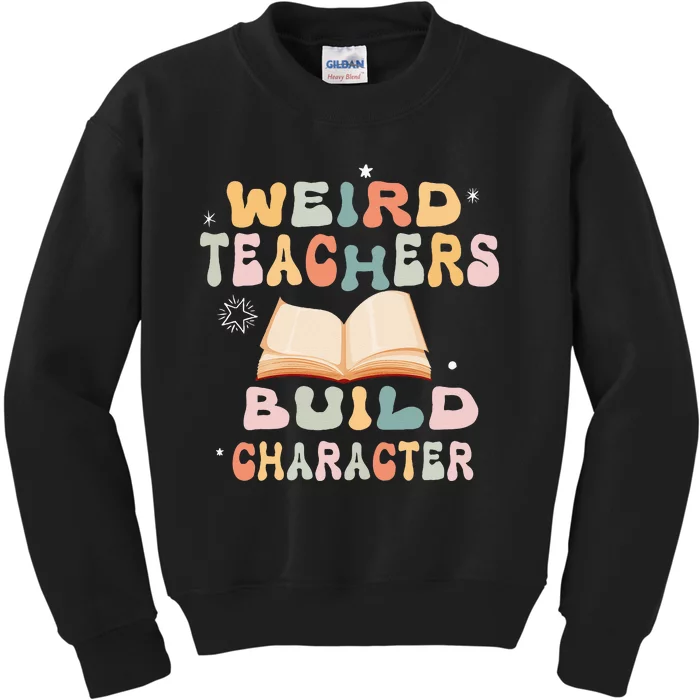 Vintage Funny Teacher Sayings Weird Teachers Build Character Kids Sweatshirt