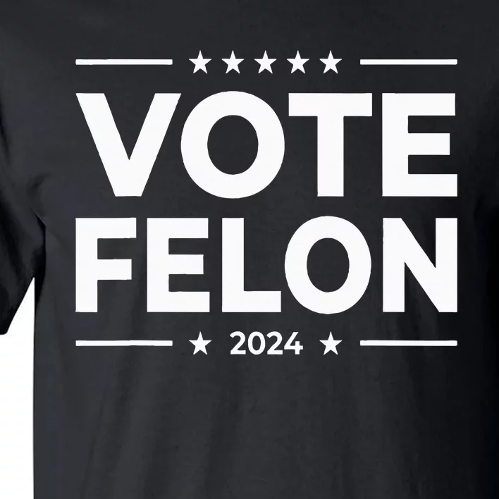 Vote Felon Trump 2024 45 And 47 Tall T-Shirt