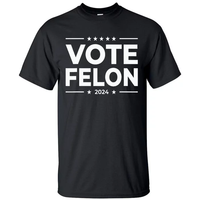 Vote Felon Trump 2024 45 And 47 Tall T-Shirt