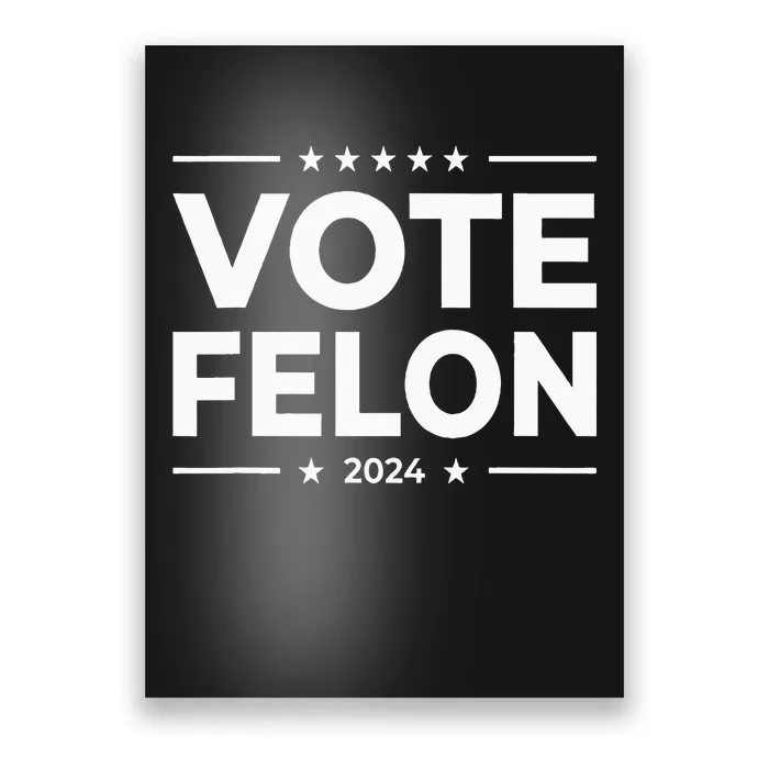 Vote Felon Trump 2024 45 And 47 Poster