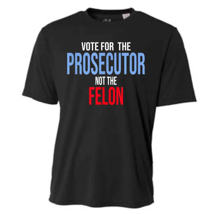 Vote For The Prosecutor Not The Felon Cooling Performance Crew T-Shirt