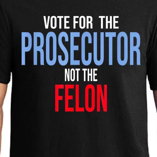 Vote For The Prosecutor Not The Felon Pajama Set