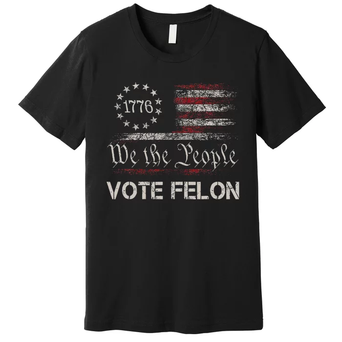 Vote Felon Trump 2024 45 And 47 Premium T-Shirt