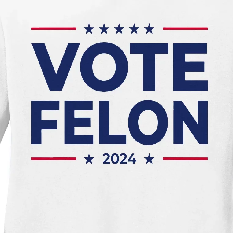 Vote Felon Trump 2024 45 And 47 Funny Vote For The Felon Ladies Long Sleeve Shirt