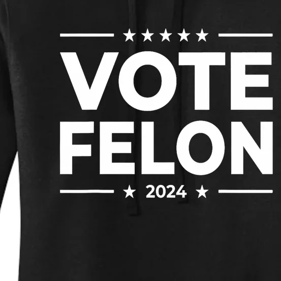 Vote Felon Trump 2024 45 And 47 Funny Vote For The Felon Women's Pullover Hoodie