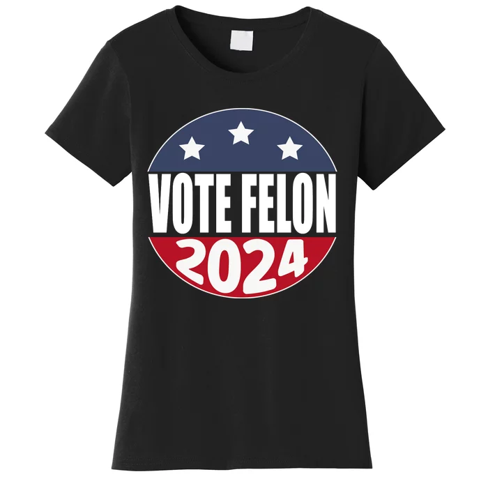 Vote Felon Trump 2024 45 And 47 Funny Vote For The Felon Women's T-Shirt