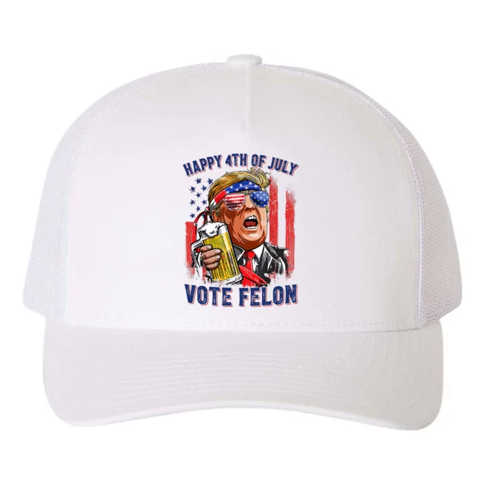 Vote Felon Trump 2024 Happy 4th Of July Funny Convicted Yupoong Adult 5-Panel Trucker Hat