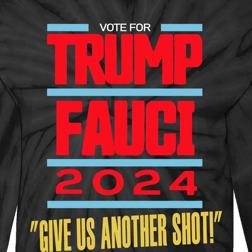 Vote For Trump Fauci 2024 Give Us Another Shot Tie-Dye Long Sleeve Shirt