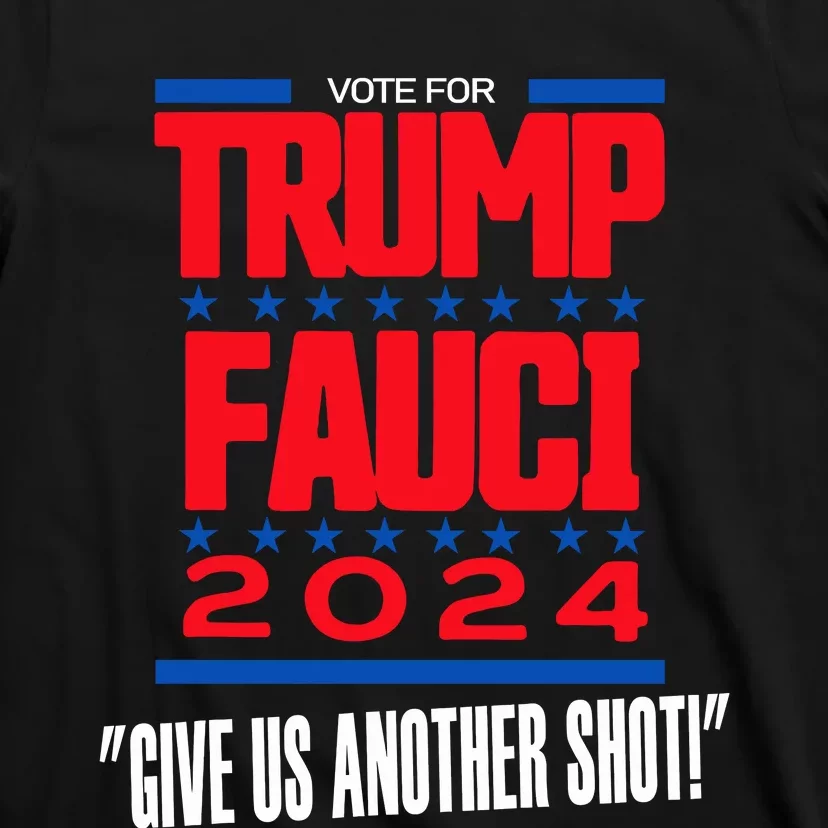 Vote For Trump Fauci 2024 Give Us Another Shot T-Shirt