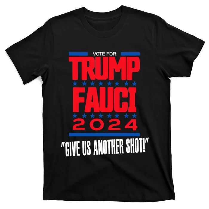 Vote For Trump Fauci 2024 Give Us Another Shot T-Shirt