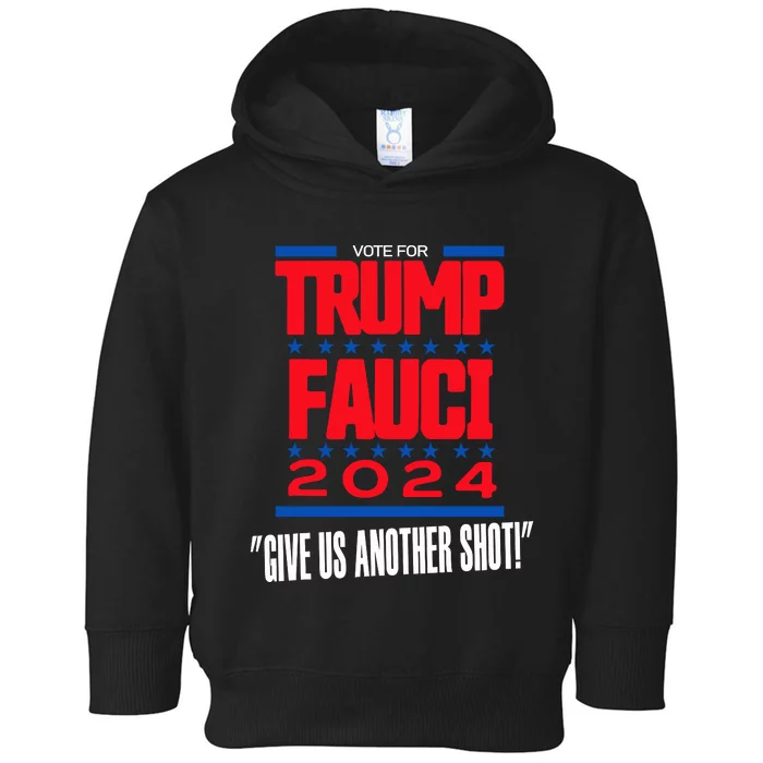 Vote For Trump Fauci 2024 Give Us Another Shot Toddler Hoodie