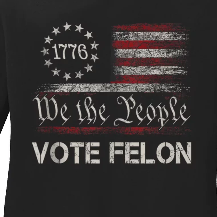 Vote Felon Trump 2024 45 And 47 Funny Vote For The Felon Ladies Long Sleeve Shirt