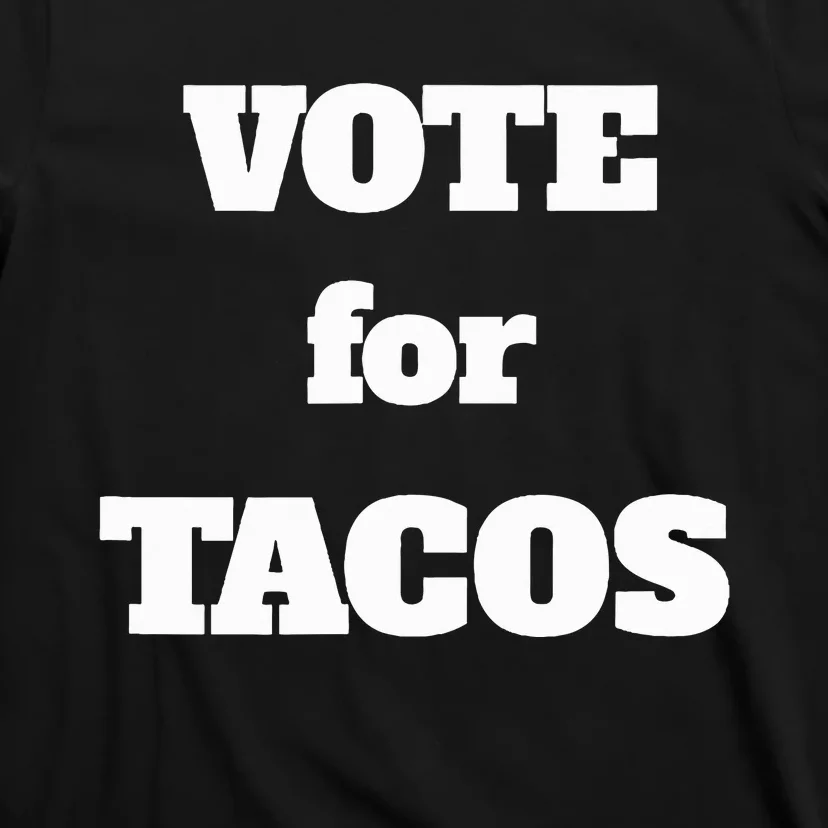 Vote For Tacos T-Shirt