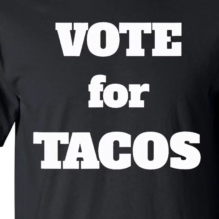 Vote For Tacos Tall T-Shirt