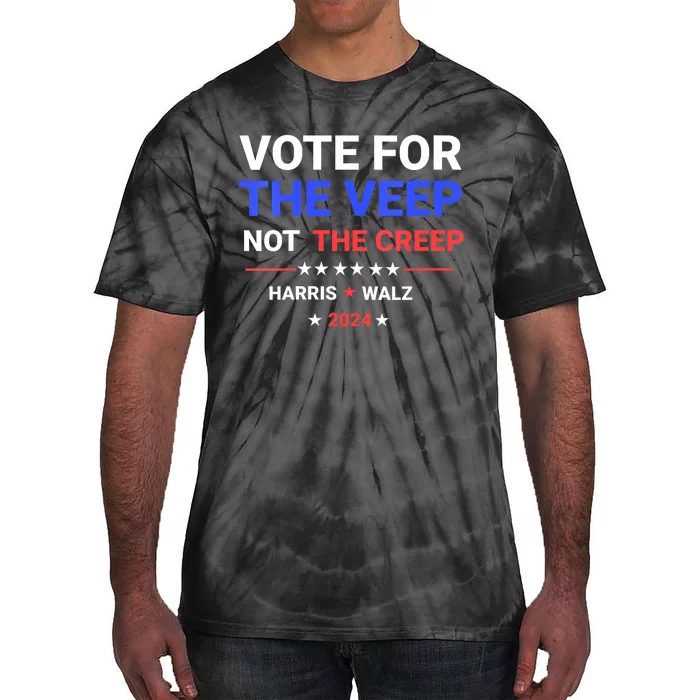 Vote For The Veep Not The Creep Harris Waltz 2024 Tie-Dye T-Shirt