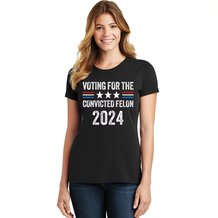 Voting For The Convicted Fellon 2024 Women's T-Shirt