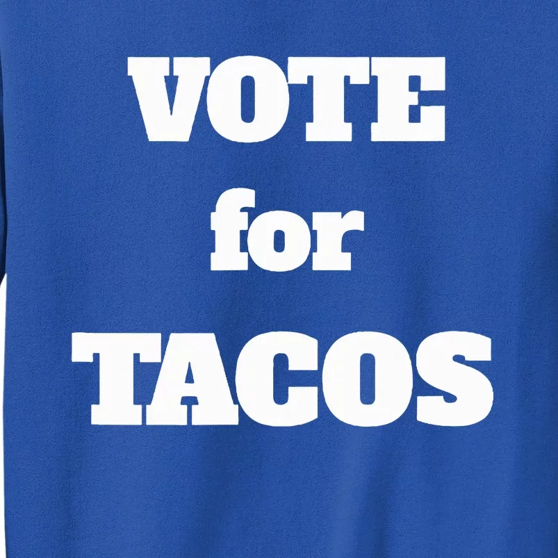 Vote For Tacos Sweatshirt